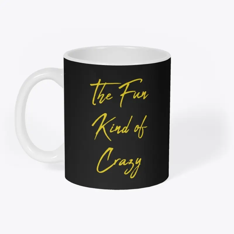 The Fun Kind of Crazy Mug